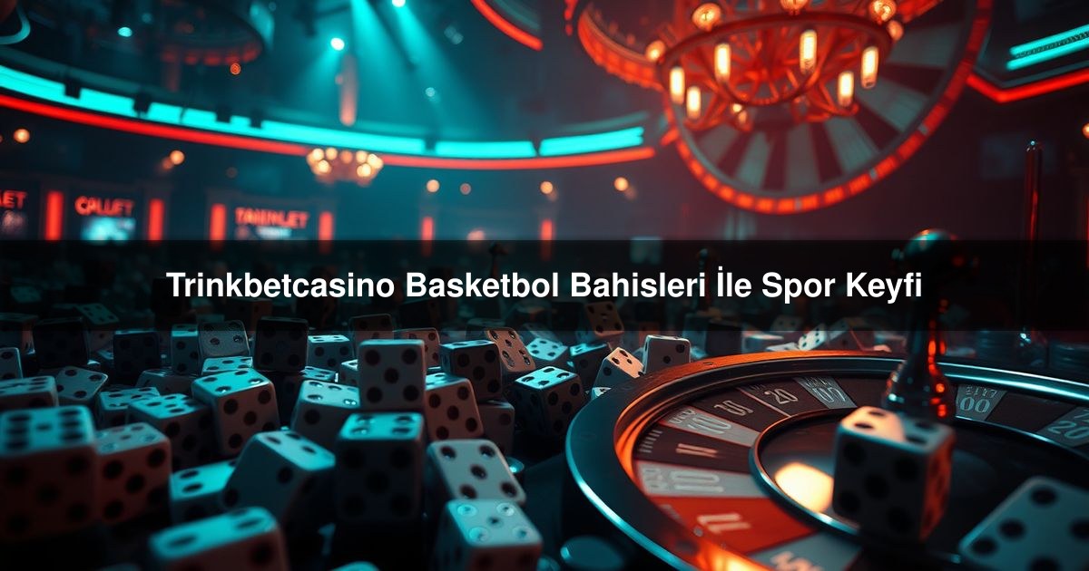 Trinkbetcasino Basketbol